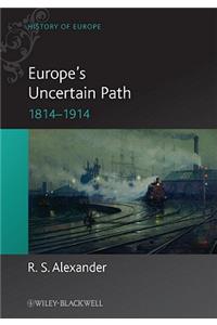 Europe's Uncertain Path 1814-1914