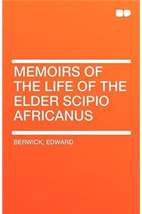 Memoirs of the Life of the Elder Scipio Africanus
