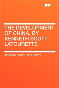 The Development of China, by Kenneth Scott Latourette