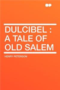 Dulcibel: A Tale of Old Salem