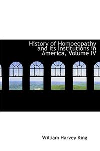 History of Homoeopathy and Its Institutions in America, Volume IV