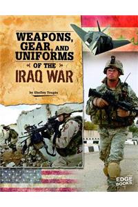 Weapons, Gear, and Uniforms of the Iraq War