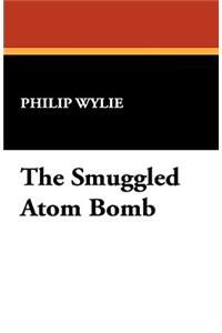 The Smuggled Atom Bomb