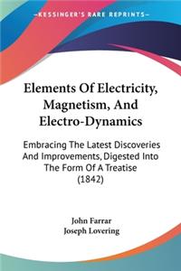 Elements Of Electricity, Magnetism, And Electro-Dynamics