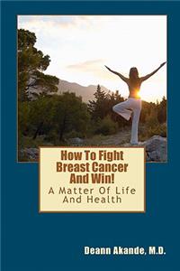 How To Fight Breast Cancer And Win!