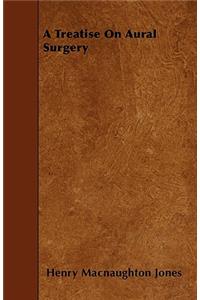 A Treatise On Aural Surgery