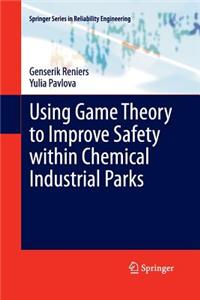 Using Game Theory to Improve Safety Within Chemical Industrial Parks