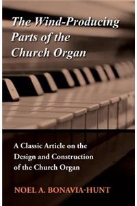 Wind-Producing Parts of the Church Organ - A Classic Article on the Design and Construction of the Church Organ