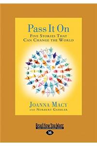 Pass It on: Five Stories That Can Change the World (Large Print 16pt)