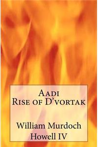 Aadi, Rise of D'vortak
