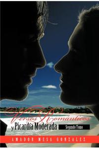 Versos Romanticos y Picardia Moderada: Segundo Tomo