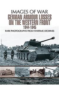 German Armour Losses on the Western Front from 1944 - 1945