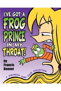 I've Got a Frog Prince in My Throat!