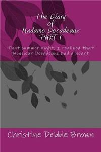 The Diary of Madame Decadeaux PART I