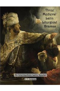 Three Medieval Latin Liturgical Dramas