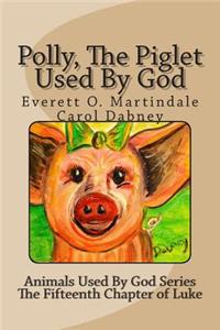 Polly, The Piglet Used By God