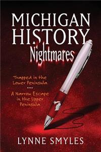 Michigan History Nightmares: Trapped in the Lower Peninsula, a Narrow Escape in the Upper Peninsula