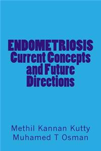 ENDOMETRIOSIS Current Concepts and Future Directions