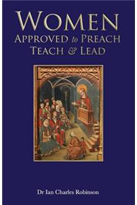 WOMEN; APPROVED to PREACH, TEACH & LEAD