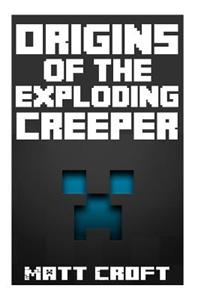 Origins of the Exploding Creeper