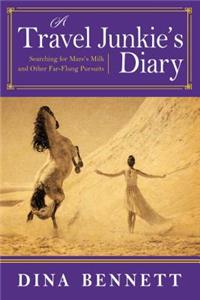 Travel Junkie's Diary: Searching for Mare's Milk and Other Far-Flung Pursuits