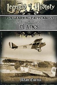 Legends of History: Fun Learning Facts about First World War Planes: Illustrated Fun Learning for Kids