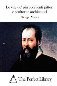Le vite de' più eccellenti pittori e scultori e architettori