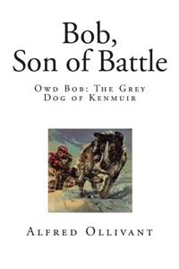 Bob, Son of Battle: Owd Bob: The Grey Dog of Kenmuir