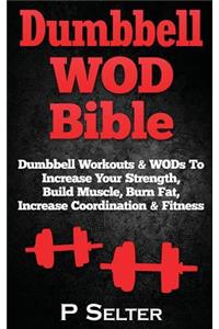 Dumbbell WOD Bible