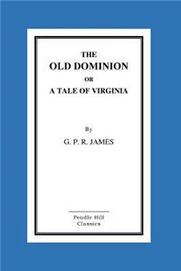 Old Dominion or a Tale of Virginia