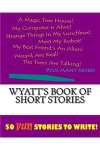 Wyatt's Book Of Short Stories