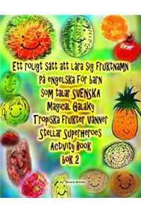 Ett roligt sätt att lära sig fruktnamn På engelska för barn som talar SVENSKA Magical Galaxy Tropiska frukter Vänner Stellar Superheroes Activity Book bok 2
