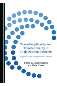 Transdisciplinarity and Translationality in High Dilution Research: Signals and Images Giri Series