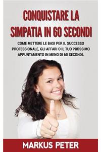 Conquistare La Simpatia in 60 Secondi