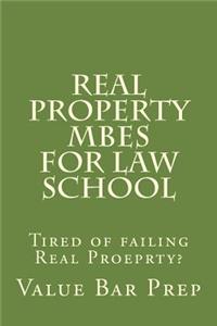 Real Property MBEs For Law School: Tired of failing Real Proeprty?