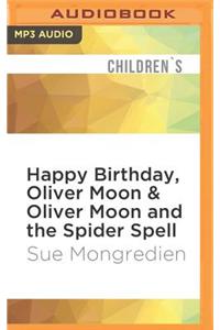 Happy Birthday, Oliver Moon & Oliver Moon and the Spider Spell