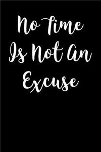No Time is Not an Excuse