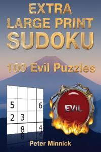 Extra Large Print Sudoku 9 X 9: 100 Evil Puzzles