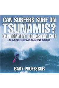 Can Surfers Surf on Tsunamis? Environment Books for Kids Children's Environment Books