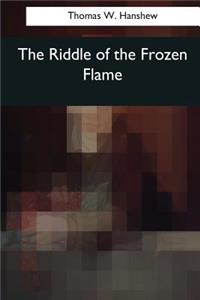 The Riddle of the Frozen Flame