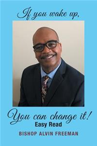 If You Wake Up, You Can Change It!