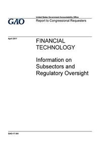 Financial technology, information on subsectors and regulatory oversight
