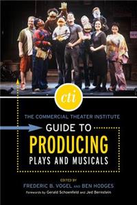 Commercial Theater Institute Guide to Producing Plays and Musicals
