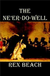 The Ne'er-Do-Well by Rex Beach, Fiction