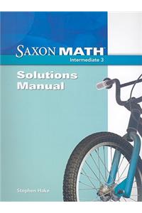 Saxon Math Intermediate 3: Solutions Manual