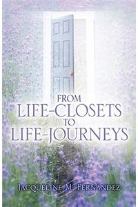 From Life-Closets to Life-Journeys