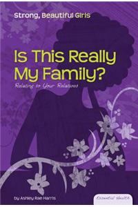 Is This Really My Family?: Relating to Your Relatives