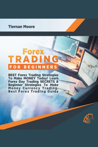 Forex Trading for Beginners Best Forex Trading Strategies To Make Money Today! Learn Forex Day Trading SECRETS & Beginner Strategies To Make Money Currency Trading, Best Forex Trading Guide
