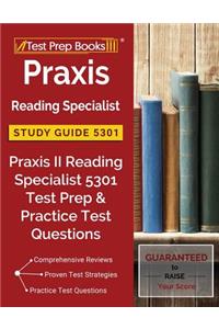 Praxis Reading Specialist Study Guide 5301: Praxis II Reading Specialist 5301 Test Prep & Practice Test Questions