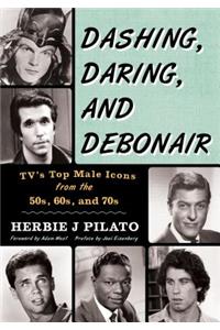 Dashing, Daring, and Debonair